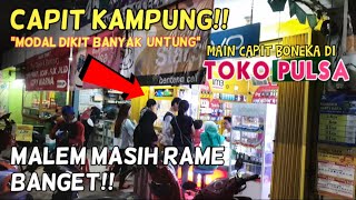 CAPIT KAMPUNG #5 |MODAL DIKIT BANYAK UNTUNG! MALEM TERNYATA MASIH RAME BANGET!!