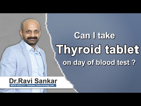 Can I Take Thyroid Tablet On Day Of Blood Test Dr Ravi Sankar Erukulapati Senior Endocrinologist
