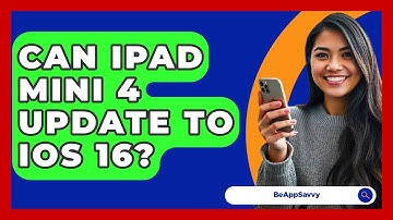 Can Ipad Mini 4 Update To Ios 16? - Be App Savvy