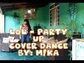 lol -エルオーエル- / party up!! dance cover By: M!ka #AROUNDTHEWORLD