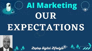 AI Marketing - Our Expectations