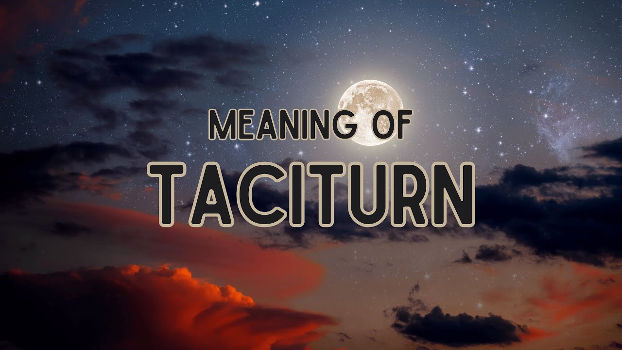 What Is The Meaning Of Taciturn YouTube what-is-the-meaning-of-taciturn-youtube