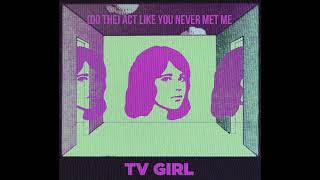 TV Girl - (Do The) Act Like You Never Met Me (slowed & reverb)