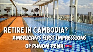 Retire In Cambodia  An Americans First Impressions Of Phnom Penh | First 48 hours