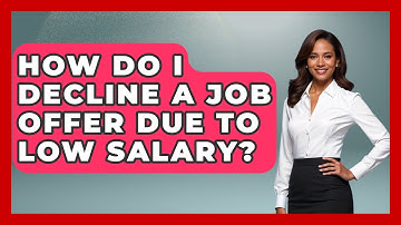 How Do I Decline A Job Offer Due To Low Salary? - Job Success Network