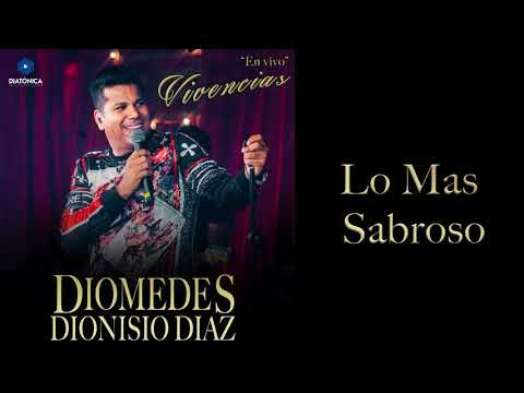 Lo Mas Sabroso - Diomedes Dionisio Diaz (Audio - En vivo)
