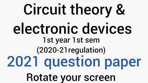 CIRCUIT THEORY AND ELECTRONIC DEVICES 2021QUESTION PAPER