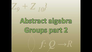 Abstract algebra: Groups part 2