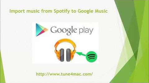 How to transfer music from Spotify to Google Play Music