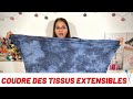 COMMENT COUDRE DES TISSUS EXTENSIBLES ? [TUTO COUTURE]