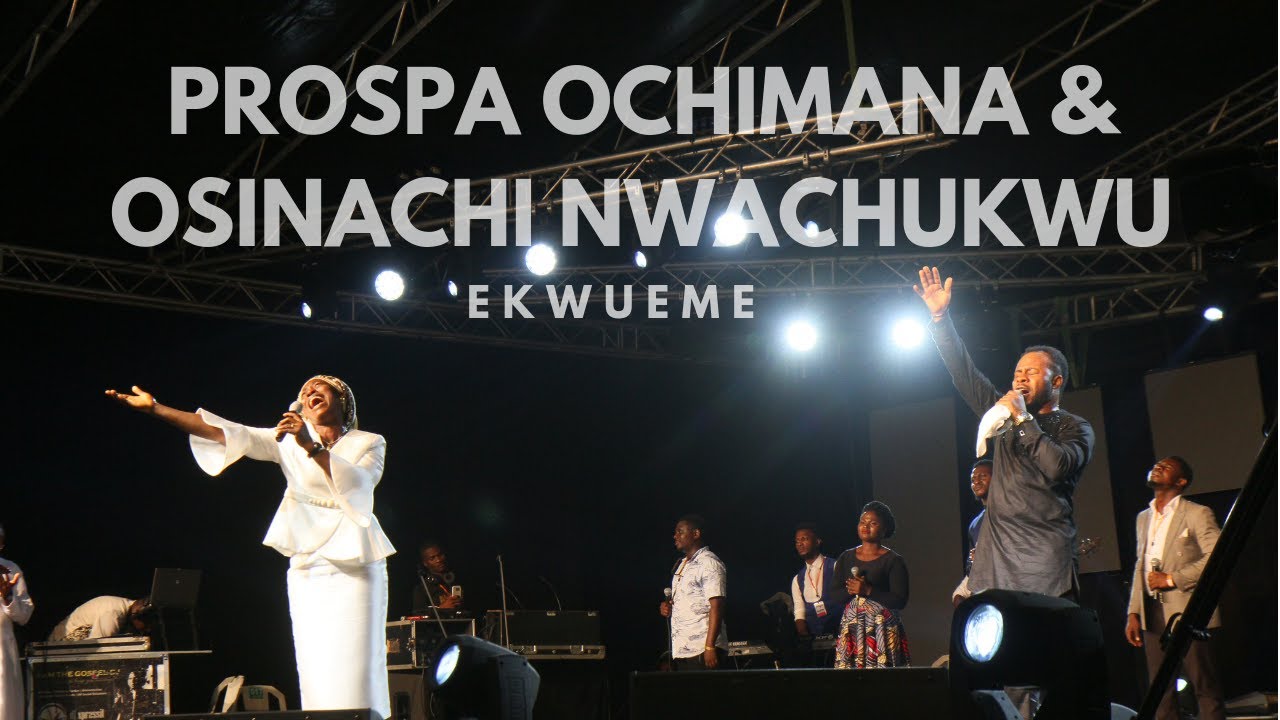 Prospa Ochimana  Osinachi Nwachukwu Ekwueme  Unusual Praise 2017