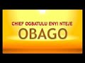 Chief ogbatulu enyi nteje obago latest 2017 nigerian highlife music