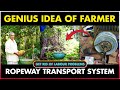 Genius idea of farmer  ropeway transportation system  cableway transport system for agriculture