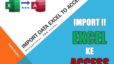 Import data Excel to Ms Access VBA | Menggunakan VBA untuk import data Excel ke Ms Access