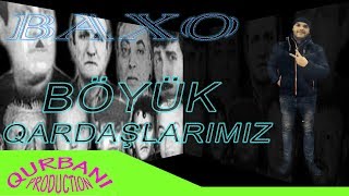 Baxo - Boyuk qardaslarimiz 2017 yeni Resimi