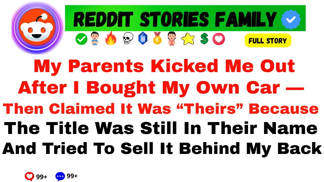 Parents Kicked Me Out Just Because I Bought My Own Car — But It Was In ...