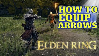 ELDEN RING HOW TO EQUIP ARROWS AND USE THEM, How To Switch Arrows In Elder Ring PC
