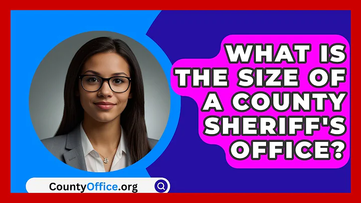 What Is The Size Of A County Sheriff's Office? - CountyOffice.org