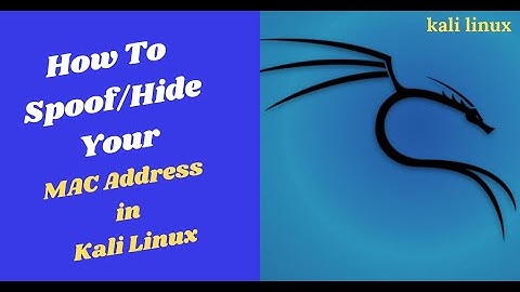 How to Spoof/Hide your MAC Address on Kali Linux