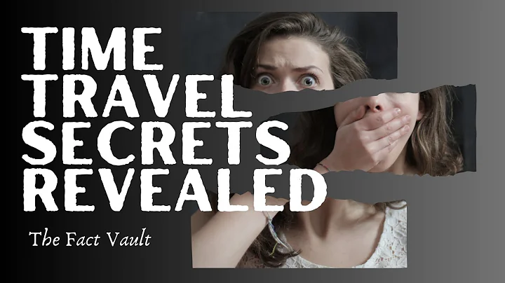 Unlocking the Secrets of Time Travel Mind Blowing Theories Revealed
