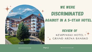 Part 2: We were discriminated against in a 5-star hotel from the Kempinski brand