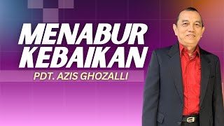 MENABUR KEBAIKAN | PDT. AZIS GHOZALLI | GBI JAKARTA FAMILY CHURCH