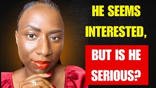 He Seems Interested, But Is He Actually Serious About You?