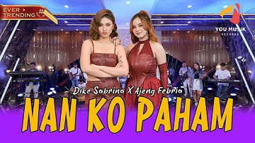 NAN KO PAHAM - AJENG FEBRIA ft DIKE SABRINA  NANTI PASTI KO MENGERTI (OFFICIAL LIVE MUSIK VIDEO)