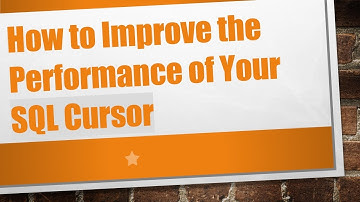 How to Improve the Performance of Your SQL Cursor
