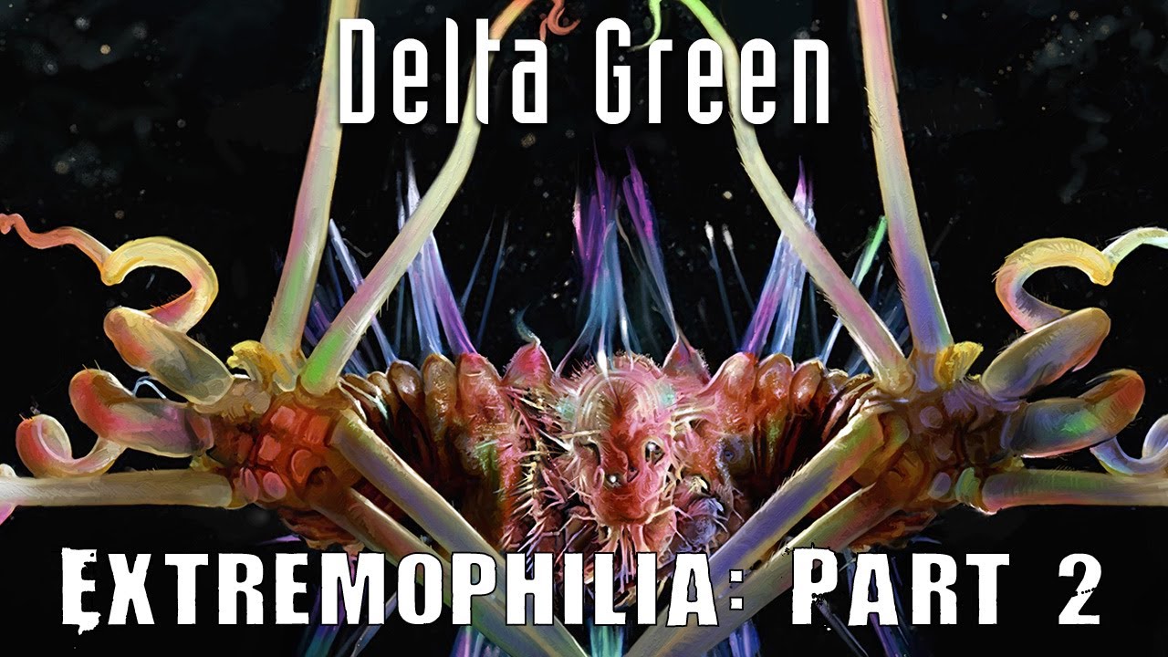 delta-green-killing-field-extremophilia-part-2-youtube