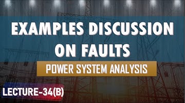 Lecture 34(b) | Examples of Faults | Fault analysis Examples | Power System Analysis