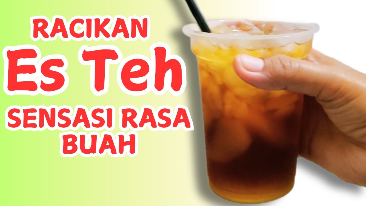 CARA MEMBUAT ES TEH SENSASI RASA BUAH - YouTube