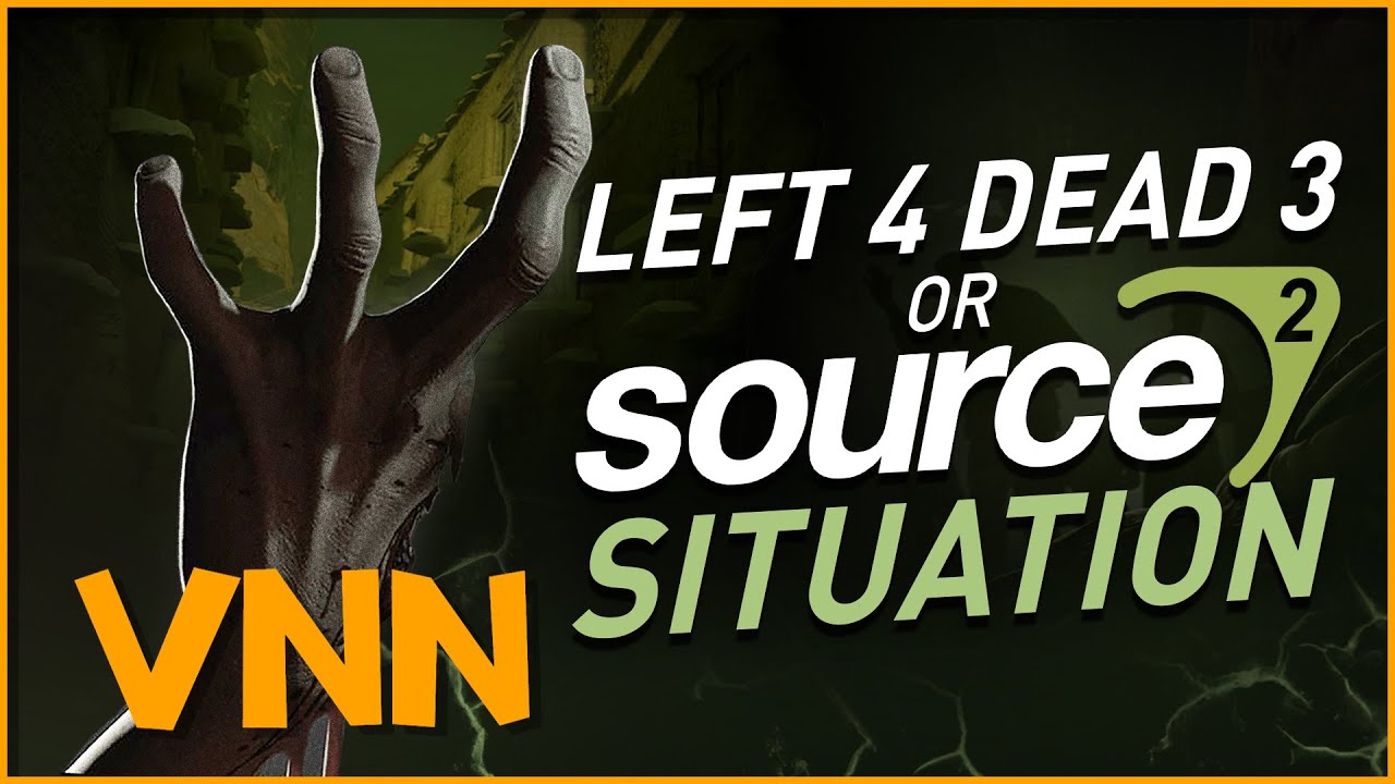 Left 4 Dead 3 / Source 2 Situation - A video about L4D3 and Source 2 engine