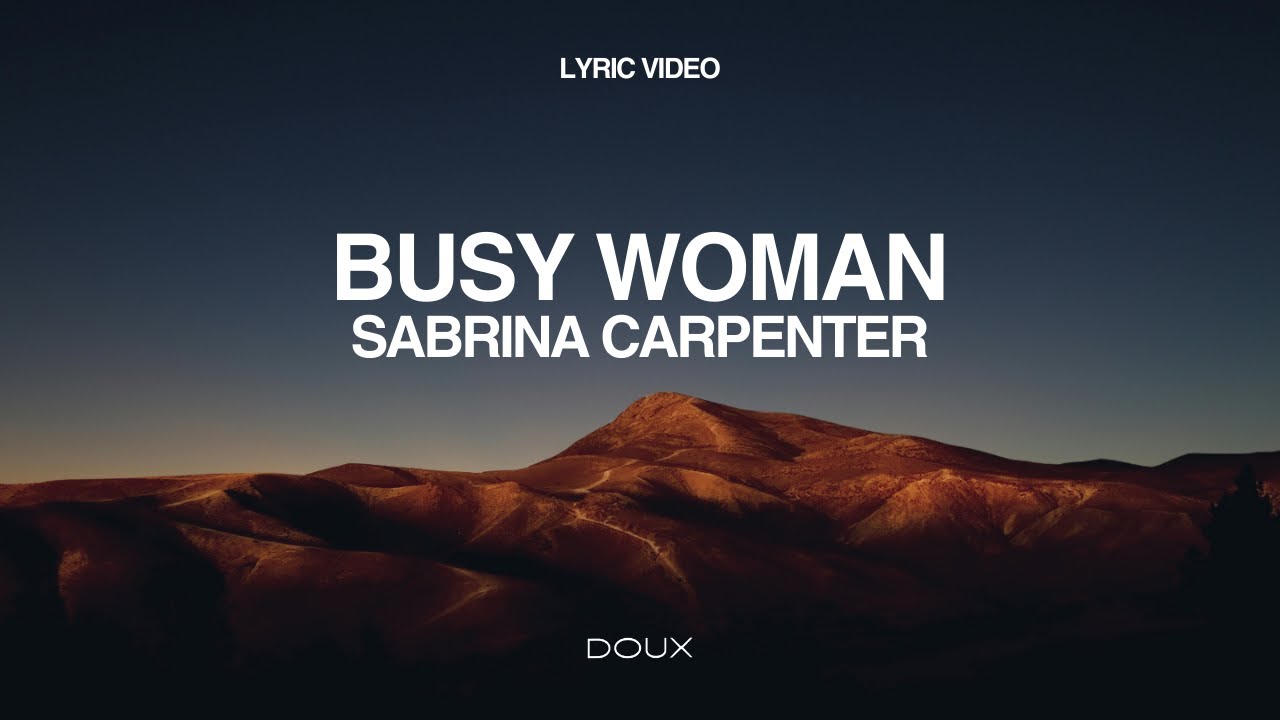 Sabrina Carpenter - Busy Woman (Lyrics) Sabrina Carpenter - Busy Woman (Lyrics)