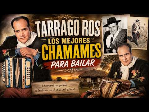 TARRAGO ROS LOS MEJORES CHAMAMES PARA BAILAR