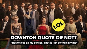 The Downton Abbey Cast Guess: Classic Downton Quote Or Not?