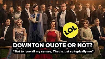 The Downton Abbey Cast Guess: Classic Downton Quote Or Not?