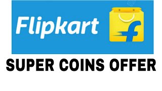 Flipkart super coins offer & student free member ship joine