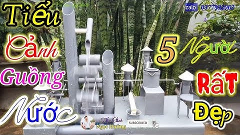 Tiểu cảnh guồng nước tây bắc 5 người rất đẹp//Small scene of 5 people is very beautiful