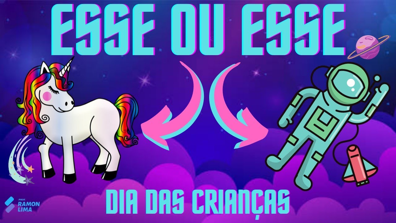 ESSE OU ESSE - SONHOS DE CRIANÇA - COMEMORANDO O DIA DAS CRIANÇAS - EDFÍSICA ESCOLAR PROF RAMON LIMA