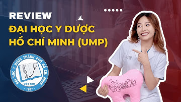 Review Đại học Y Dược Hồ Chí Minh (UMP) | Series review các trường Y | Hấu học Y