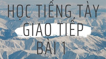 HỌC TIẾNG TÀY GIAO TIẾP - BÀI 1: CHÀO HỎI - Nà Pồng Vlogs