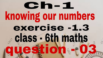 Exercise -1.3 question number 3 | class 6  ncert maths | chapter 1- knowing our numbers