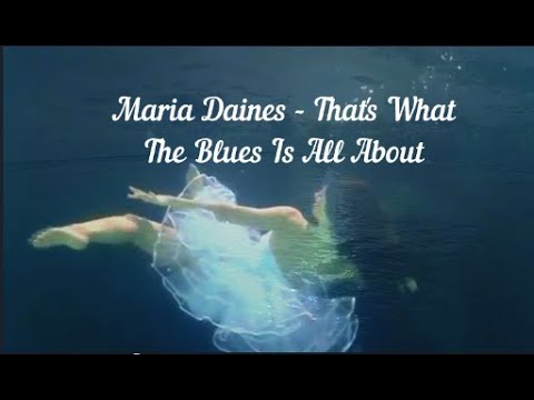 Maria blues. Maria Daines. Maria Daines - that's what the Blues is all about. That s what the Blues is all about.