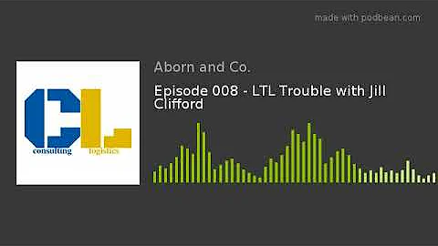 Episode 008 - LTL Trouble with Jill Clifford