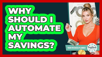 Why Should I Automate My Savings? - Your Paycheck Planner