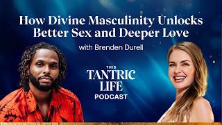 How Divine Masculinity Unlocks Better Sex and Deeper Love