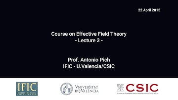 Antonio Pich: Course on Effective Field Theory (3/4)