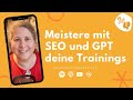 Meistere mit SEO und GPT Deine Trainings