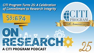 On Research Podcast - CITI Program Turns 25: A Celebration of Commitment to Research Integrity Update